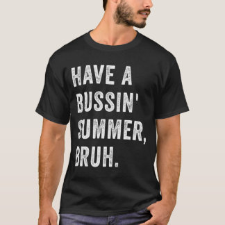 Heb Een Bussin Zomer Bruh Vakantie Humor Quote T-shirt