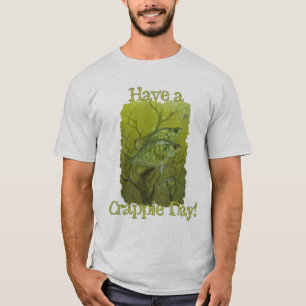 " Heb een Crappie Day " T-shirt