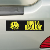 "Heb een Dode Dag" Bumpersticker 03 (Op auto)