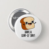 Heb een doezelige dag grappige broodpuns ronde button 5,7 cm (Voorkant /achterkant)