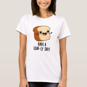 Heb een doezelige dag grappige broodpuns t-shirt