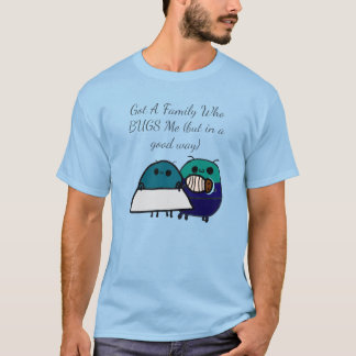 Heb een familie die me STOORT (maar op een goede m T-shirt