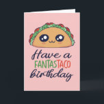 Heb een Fantastaco Birthday Funny Taco Pun Kaart<br><div class="desc">Heb een fantastische verjaardag. Grappig,  grappig en soms sarcastisch verjaardagskaarten voor je familie en vrienden. Haal deze leuke kaart voor je speciale iemand. Bezoek onze winkel voor meer coole verjaardagskaarten.</div>