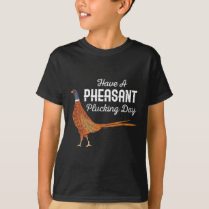 Heb een fazant plukken dag grappig klein spel jach t-shirt