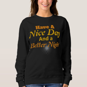 Heb een fijne dag & een betere nacht   Gouden Schr Trui