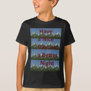 Heb een fijne dag & een betere nacht kunst t-shirt