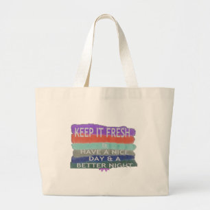 Heb een fijne dag en een betere nacht Blijf fris. Grote Tote Bag