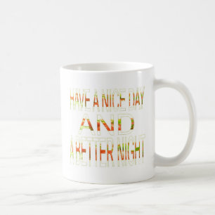 Heb een fijne dag en een betere nacht-kunstprint koffiemok