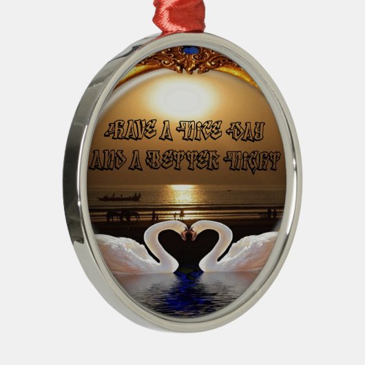 Heb een fijne dag en een fijne nacht. Silver Metalen Ornament (Rechts)