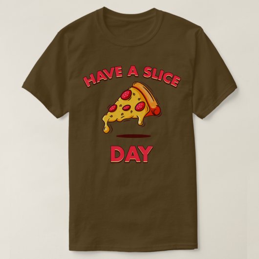 Heb een fijne dag funny Pizza Pizzeria Cheese Pepp T-shirt (Design voorkant)