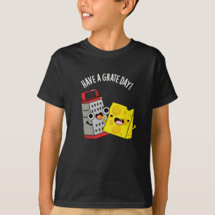 Heb een geweldige dag Grappige Kaas Pun Dark BG T-shirt