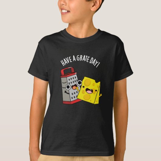 Heb een geweldige dag Grappige Kaas Pun Dark BG T-shirt (Voorkant)