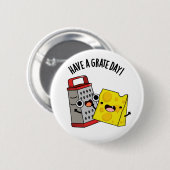 Heb een geweldige dag grappige kaas woordspeling ronde button 5,7 cm (Voorkant /achterkant)