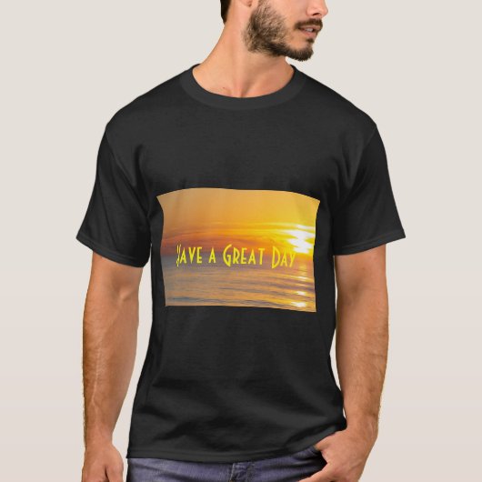 Heb een geweldige dag tekst Sun Rise Custom Black T-shirt (Voorkant)