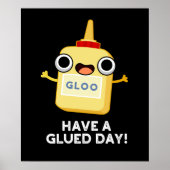 Heb een Glued Day Funny Glue Pun Dark BG Poster (Voorkant)