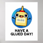 Heb een Glued Day Funny Glue Pun Poster (Voorkant)