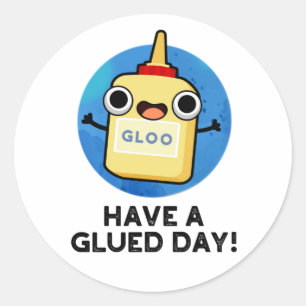 Heb een Glued Day Funny Glue Pun Ronde Sticker