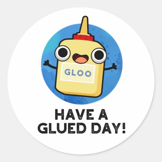 Heb een Glued Day Funny Glue Pun Ronde Sticker (Voorkant)