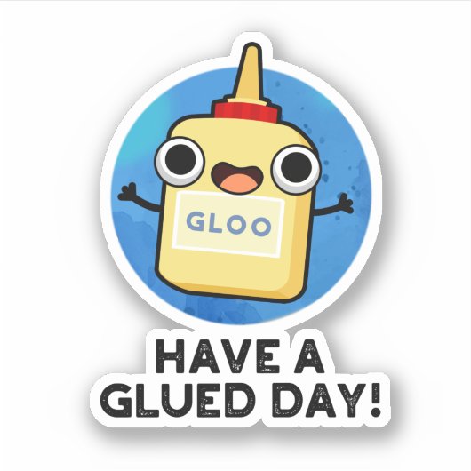 Heb een Glued Day Funny Glue Pun Sticker (Voorkant)