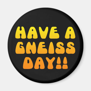 Heb een Gneiss-dag! magneet