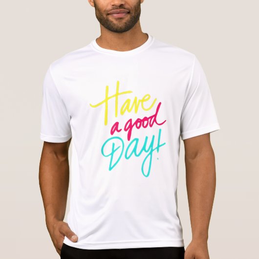 Heb een goede dag T-shirt (Voorkant)