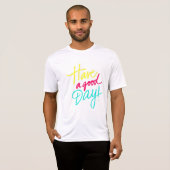 Heb een goede dag T-shirt (Voorkant volledig)