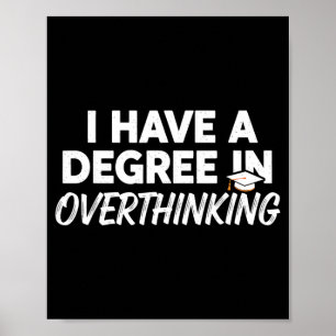 Heb Een Graad In Overdenken Funny Sarcasme Poster