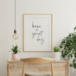 Heb een Grote Dag Minimalistisch Inspirerend Citaa Poster<br><div class="desc">Decorteer uw huis of kantoor met dit hebben een grote dag minimaal manuscript dat wandkunst in eenvoudig zwart-wit lettering heeft</div>