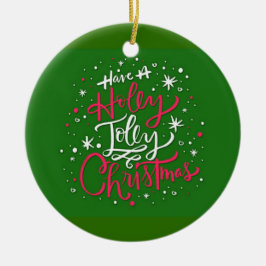 Heb een Holly Jolly Kerstmis Keramisch Ornament