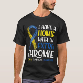 Heb een homie met een extra chromie downsyndroom A T-shirt