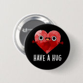 Heb een Hug Funny Heart Pun Dark BG Ronde Button 5,7 Cm (Voorkant /achterkant)