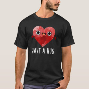 Heb een Hug Funny Heart Pun Dark BG T-shirt