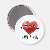 Heb een Hug Funny Heart Pun Magneet (Voorkant / Achterkant)