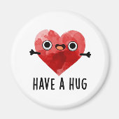Heb een Hug Funny Heart Pun Magneet (Voorkant)