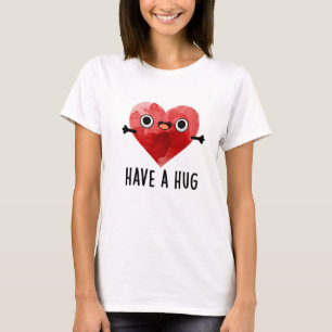 Heb een Hug Funny Heart Pun T-shirt