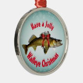 "Heb een Jolly Walleye Kerstmis" Metalen Ornament (Rechts)