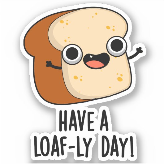 Heb een lekkere Brood-dag Grappige Broodgrappen Sticker (Voorkant)