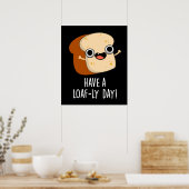 Heb een Loaf-ly Day Grappige Brood Puns Donker BG Poster (Keuken)