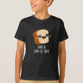 Heb een Loaf-ly Day Grappige Brood Puns Donker BG T-shirt (Voorkant)
