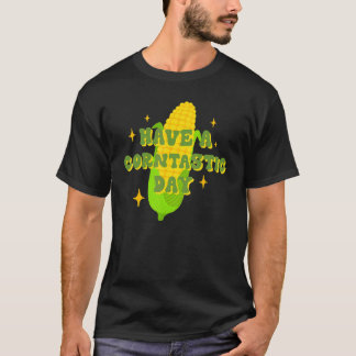 Heb een maïs-tastische dag Het is maïs Ik hou echt T-shirt