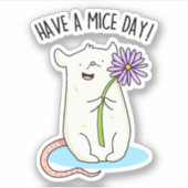 Heb een Mice Day Funny Mouse Pun Sticker (Voorkant)