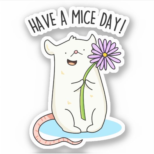 Heb een Mice Day Funny Mouse Pun Sticker (Voorkant)