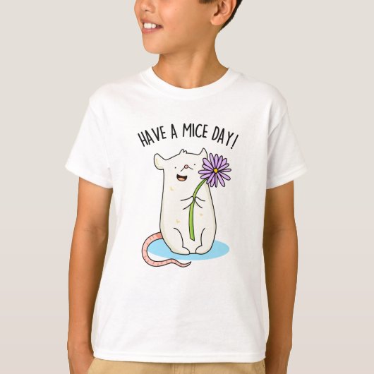 Heb een Mice Day Funny Mouse Pun T-shirt (Voorkant)