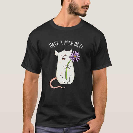 Heb een Mice Day Funny Mouse Pun T-shirt (Voorkant)