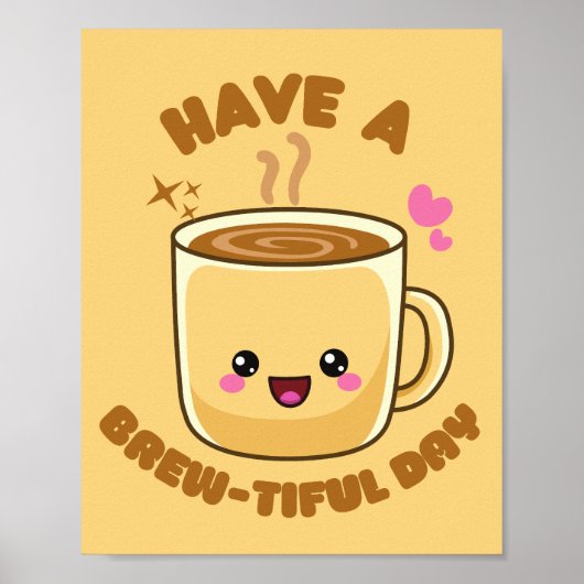 heb een mooie dag grappige kawaii koffiepun poster (Voorkant)