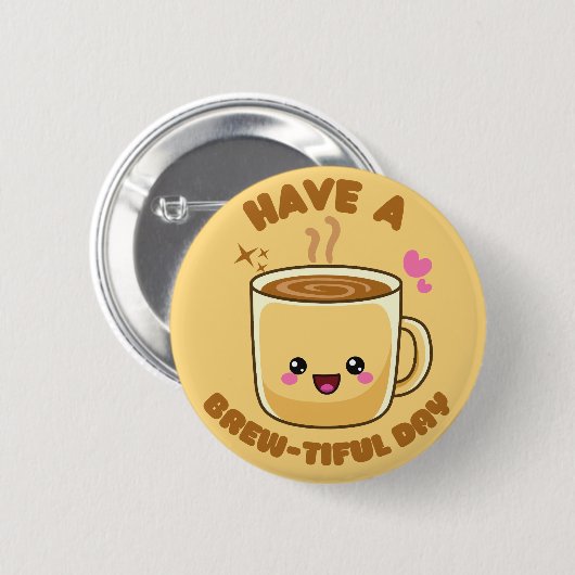 heb een mooie dag grappige kawaii koffiepun ronde button 5,7 cm (Voorkant /achterkant)