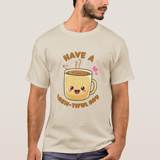 heb een mooie dag grappige kawaii koffiepun T-Sh T-shirt (Voorkant)