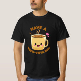 heb een mooie dag grappige kawaii koffiepun T-Sh T-shirt