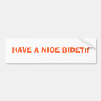 HEB EEN NICE BIDET! BUMPERSTICKER