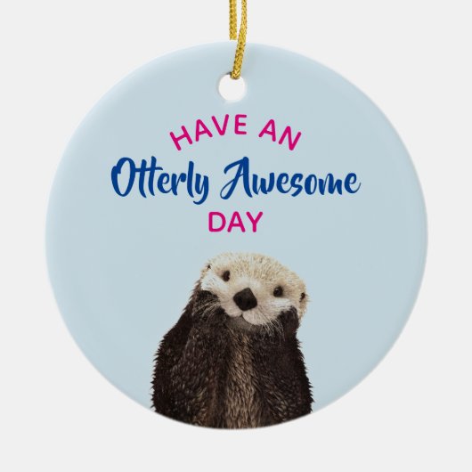 Heb een Otter Foto van de Geweldige Dag van de Sto Keramisch Ornament (Voorkant)